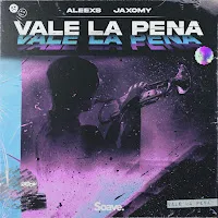 Aleexs — Vale La Pena Ft Jaxomy — обложка